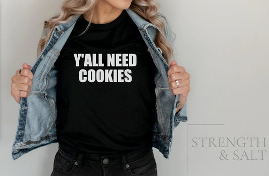 Y'all Need Cookies | Baking Shirt | Funny Women's Shirt | Graphic T-Shirt Women | Mom Shirt | Shirt with Sayings | Funny Mom Shirt