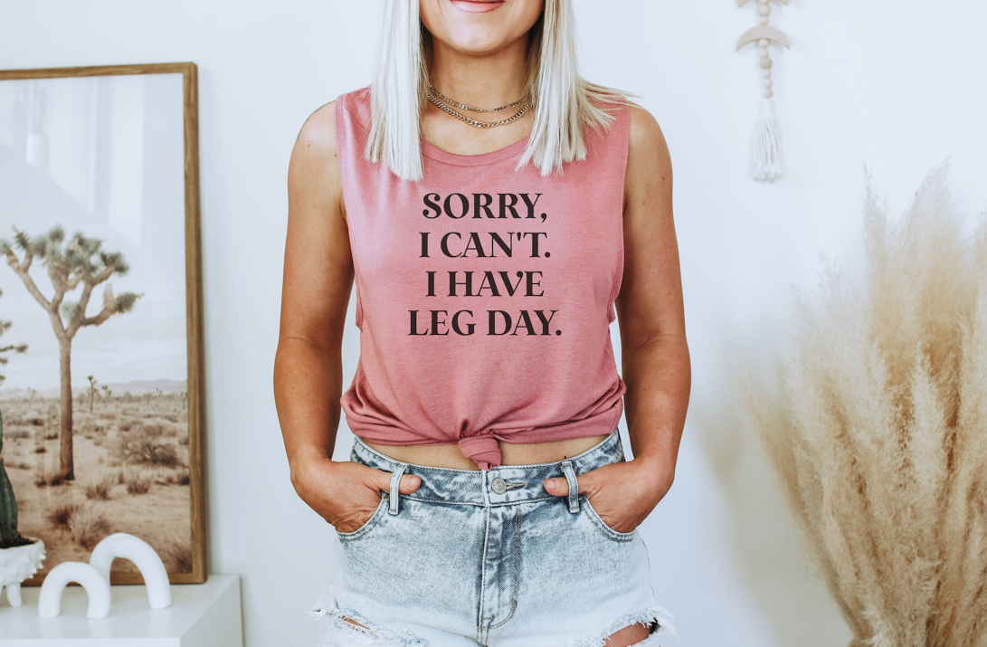 Sorry I Can't Leg Day