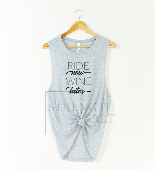 Ride Now Wine Later Muscle Tank