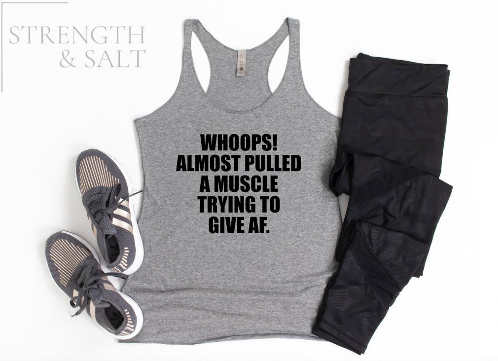 Whoops! Almost Pulled a Muscle Trying to Give AF | Workout Tank | Gym Shirt | Workout Shirt Women | Women's Gym Tank | Funny Workout Top