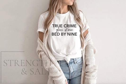 True Crime Glass of Wine in Bed by Nine | True Crime Shirt | True Crime Addict | True Crime Gift | Funny Women's Shirt | Gift for True Crime